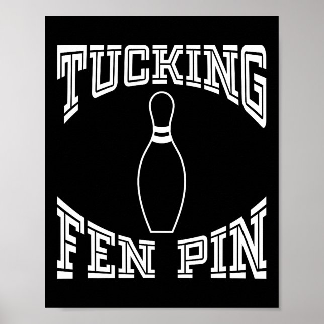Tucking Fen Pin Funny Bowling Shirt League Ten Pin Poster (Framsidan)
