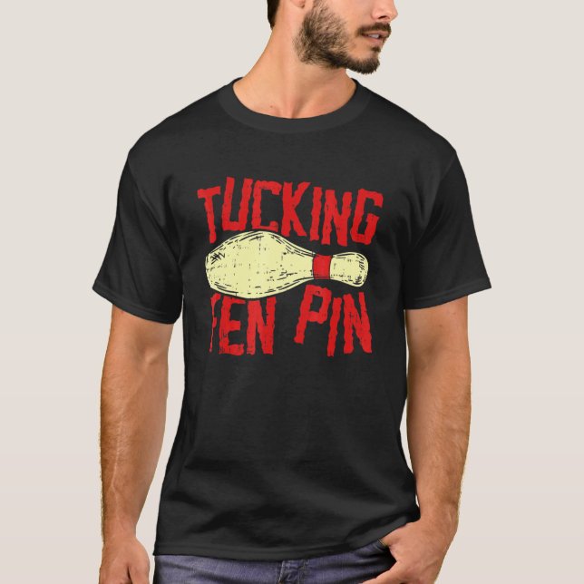 Tucking Fen Pin Vuxen humor Bowling League T Shirt (Framsida)