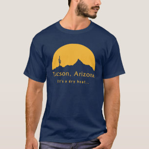 Tucson, Arizona, det är en torr värme... T Shirt
