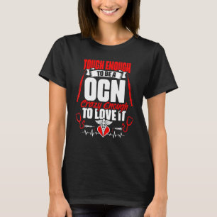 Tuff att vara en medicinsk RN onkologiAuktoriserad T Shirt