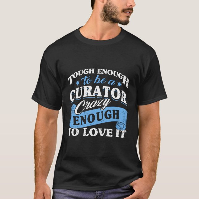 Tuff Curator Crazy tillräckligt för att Kärlek ska T Shirt (Framsida)
