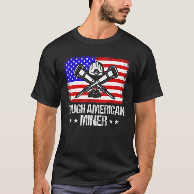 Tuff för gruvdrift, amerikansk amerikanska gruvarb t shirt (Framsida)