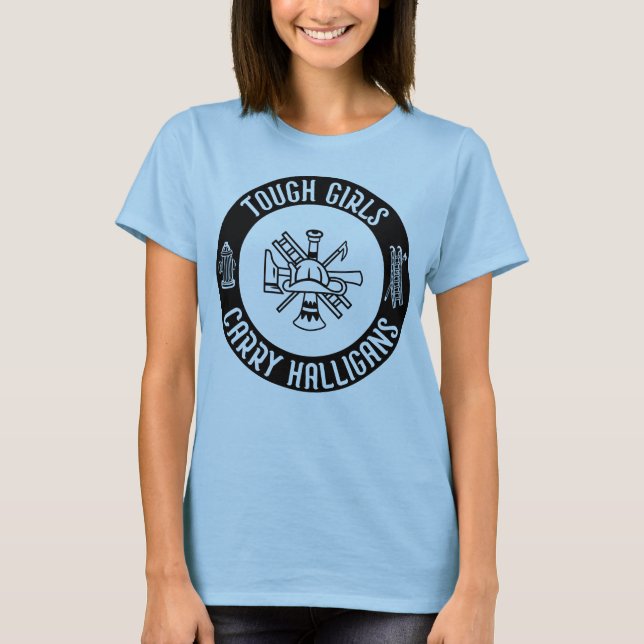 Tuff Girls Carry Halligans Funny Firefighter Coola T Shirt (Framsida)