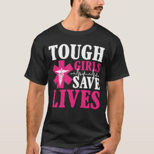 Tuff Girls Spara Lives - EMT Sjukvårdare T Shirt