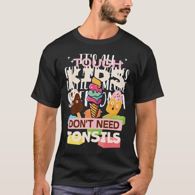 Tuff Kids behöver inte Tonsils Tonsil Surgery Reco T Shirt (Framsida)