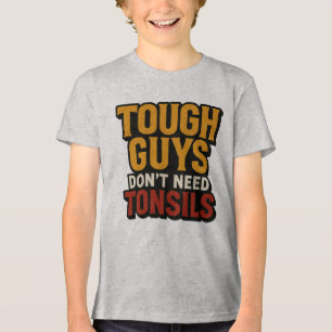 Tuff Killar behöver inte Tonsils" Baby S efter kir T Shirt