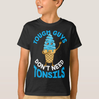 Tuff Killar behöver inte Tonsils Tonsil T Shirt