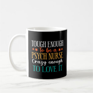 Tuff nog att vara en psyksjuksköterska  kaffemugg