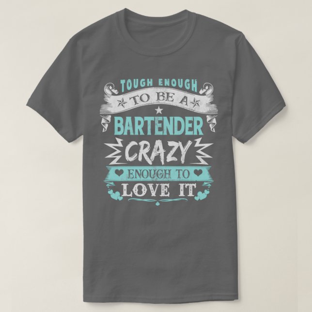 Tuff nog för att vara bartender nog för Kärlek T Shirt (Design framsida)