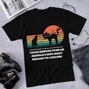 Tuff nog för att vara en assholes fru tillräckligt t shirt