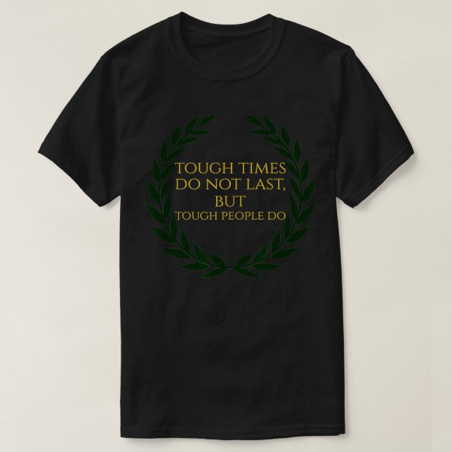 Tuff tiderna varar inte, men Tuff människor är stu T Shirt (Design framsida)