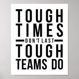 Tuff Times Do Not Last Tuff Teams Do Poster