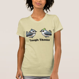 Tuff Titmice T Shirt