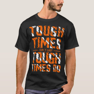 Tuffen varar inte tuff gånger t shirt