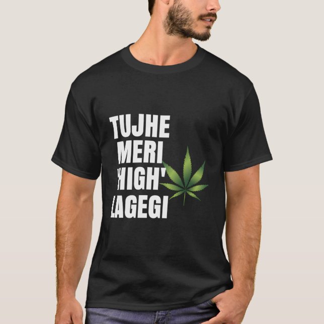 Tujhe Meri High Lagegi Desi Bollywood T Shirt (Framsida)