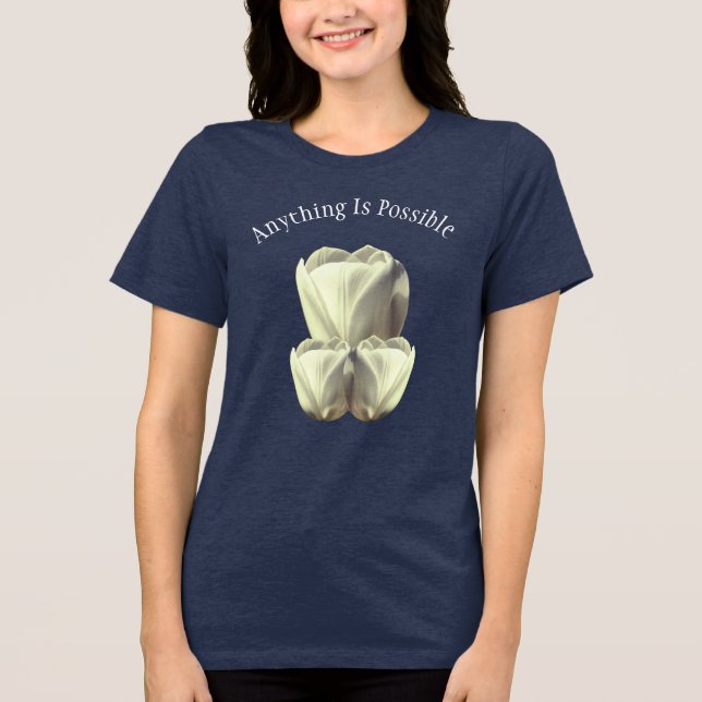 Tulip Flowers Anything Is Possible Inspirational  T Shirt (Framsida)