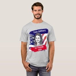 Tulsi Gabbard till president 2020 T Shirt