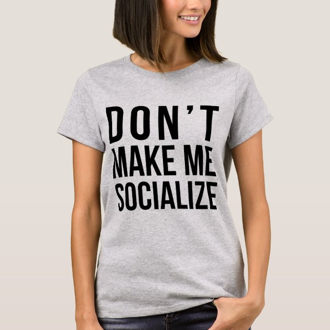 Tumblr T-Shirt gör mig inte socialiserad (Framsida)