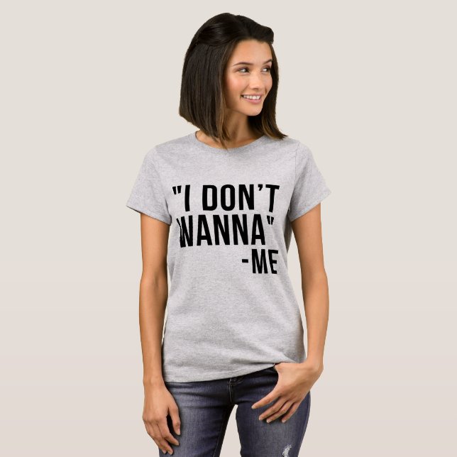 Tumblr T-Shirt Jag vill inte ha (Hel framsida)