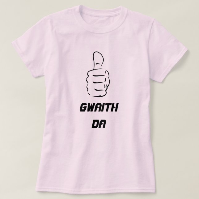 Tummen uppåt och Gwaith da (bra work) Tee Shirt (Design framsida)
