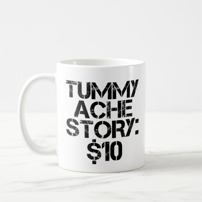 Tummy Ache Story $10 Stomachache Funny Kaffemugg (Vänster)