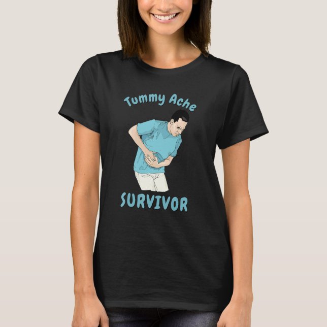 TUMMY ACHE SURVIVOR   Sarcastic Stomach Cramps Pai T Shirt (Framsida)