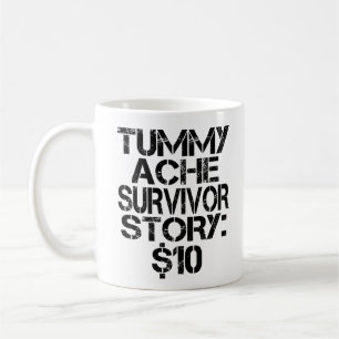 Tummy Ache Survivor Story $10 Stomachache Funny Kaffemugg