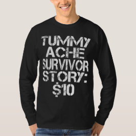 Tummy Ache Survivor Story $10 Stomachache IBS T Shirt