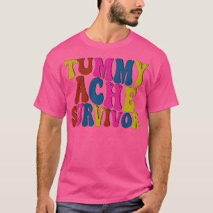 Tummy Ache Survivor T Shirt