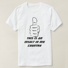 Tumpen i land är en förolämpning t shirt