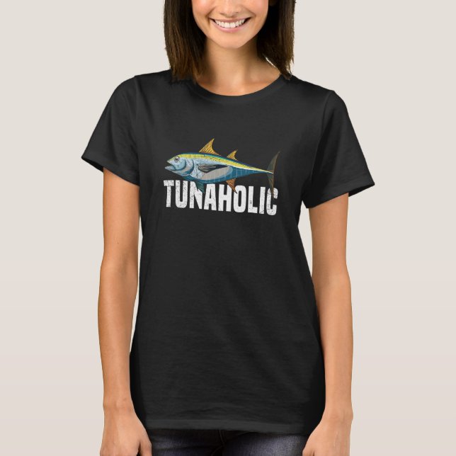 Tunaholic for a Tuna   T Shirt (Framsida)