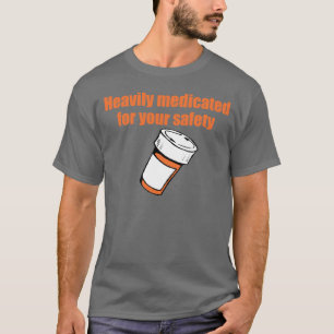 Tungt medicated för din säkerhet t-shirt