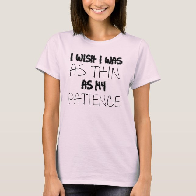 Tunn som min tålamod Rolig t-shirt (Framsida)