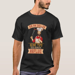 Tunna am Grillen Keine Tipps Bier Bringen Abflug P T Shirt