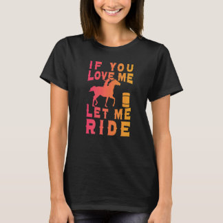 Tunnerryttare Om Du Älskar Mig Låt Mig Rida Häst R T Shirt