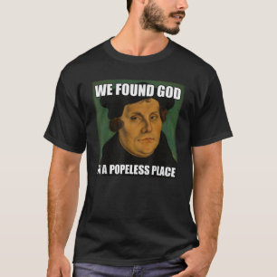 Tunnny Reformation Martin Luther hittade Gud Meme T Shirt