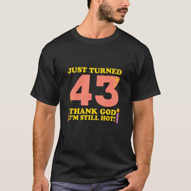 Tur att jag fortfarande är Hett 43:e födelsedag T Shirt (Framsida)