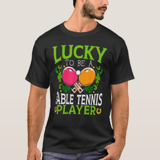 Tur att vara Bord tennis Player St patrick's day T Shirt