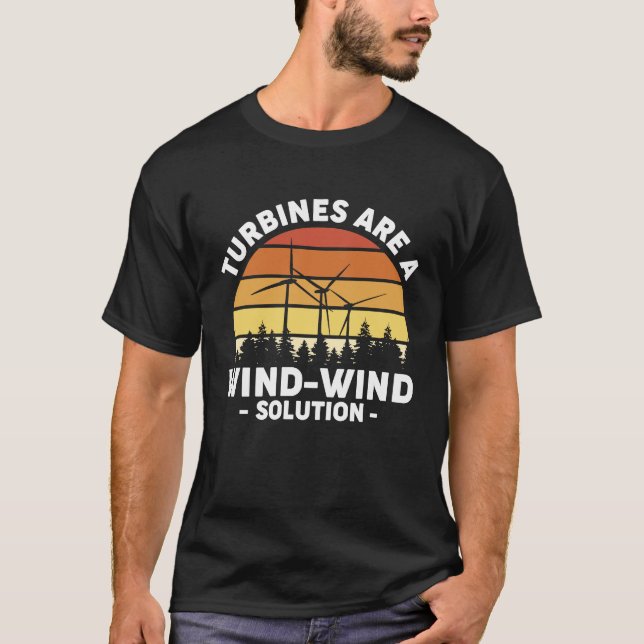 Turbines Are A Wind Wind Solution Wind Turbine Ene T Shirt (Framsida)