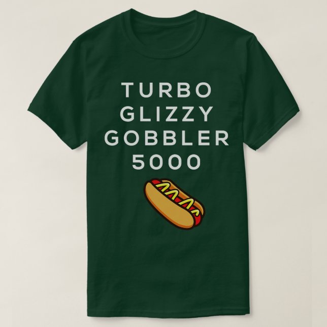Turbo glizzy gobbler 5000 t shirt (Design framsida)