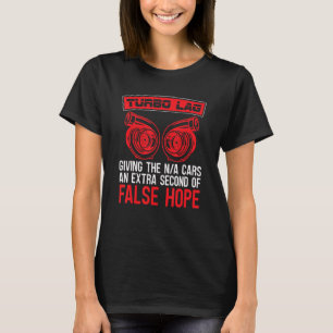 Turbo Lag Car Guy Car Mechanic Autocross Car Burn T Shirt