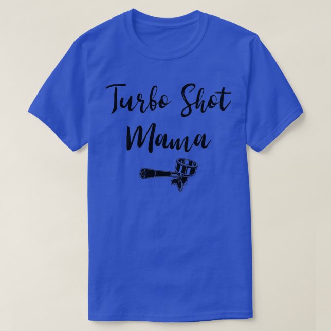 Turbo Shot Mamma T Shirt (Design framsida)