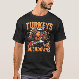Turkey and Touchdowns A funny Thanksgiving turkey T Shirt