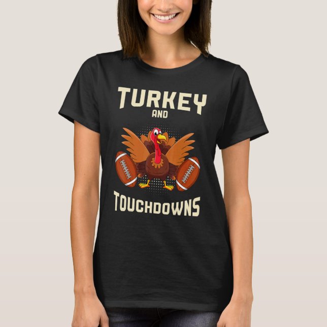 Turkey And Touchdowns Thanksgiving American Footba T Shirt (Framsida)