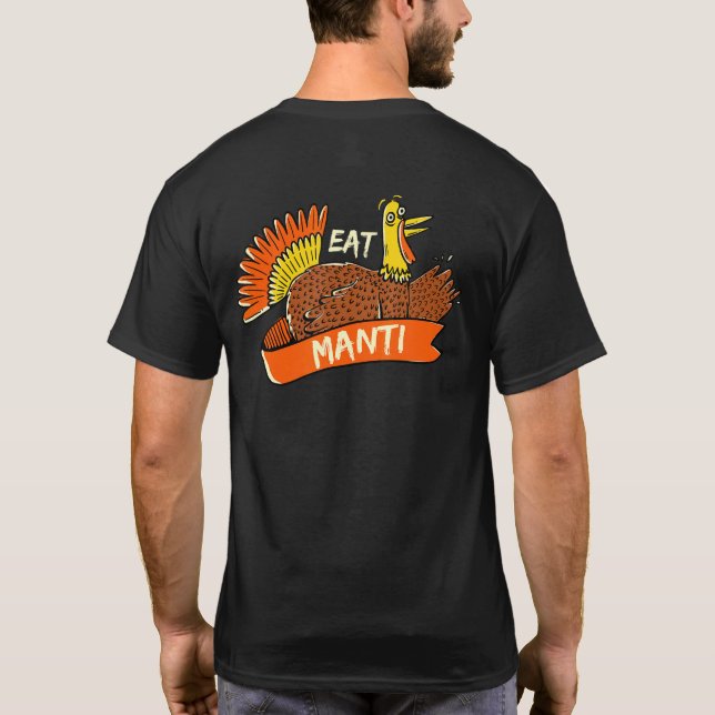 Turkey Eat Manti Thanksgiving Manty Black Friday M T Shirt (Baksida)