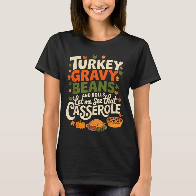 Turkey Gravy Beans And Rolls Cerole Funny Thanksgi T Shirt (Framsida)