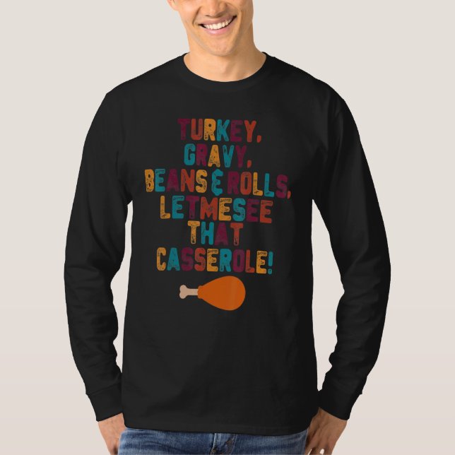Turkey  Gravy  Beans And Rolls  Let Me See That Ca T Shirt (Framsida)