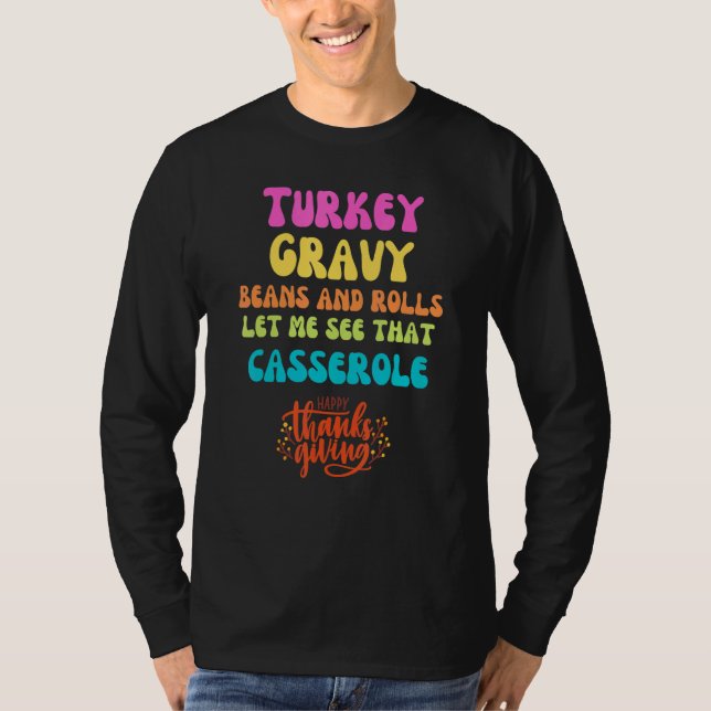 Turkey  Gravy  Beans and Rolls  Let Me See That Ca T Shirt (Framsida)