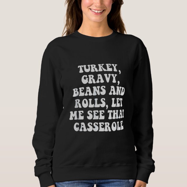 Turkey  Gravy  Beans And Rolls  Let Me See That Ca T Shirt (Framsida)