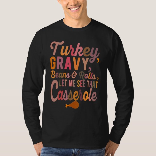 Turkey  Gravy  Beans and Rolls  Let Me See That Ca T Shirt (Framsida)